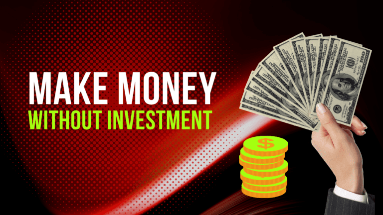 How to Earn Money Online Without Investment- 14 Proven Ways
